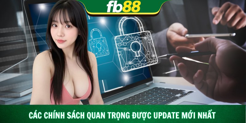 Các chính sách quan trọng được update mới nhất