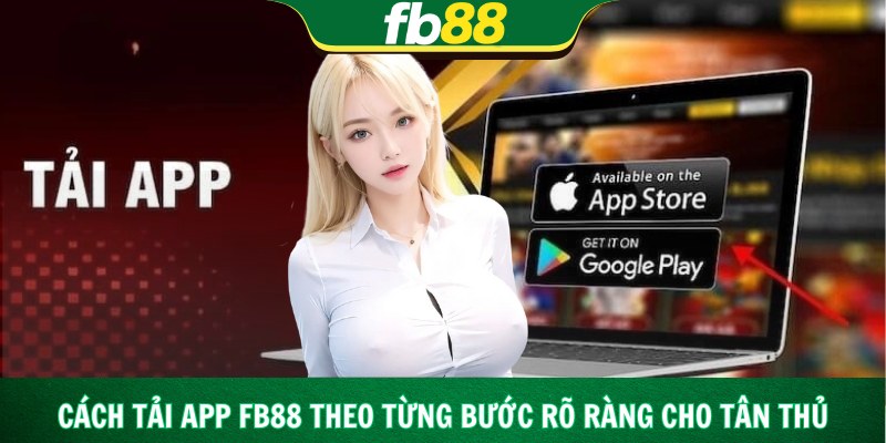 Cách tải app Fb88 theo từng bước rõ ràng cho tân thủ