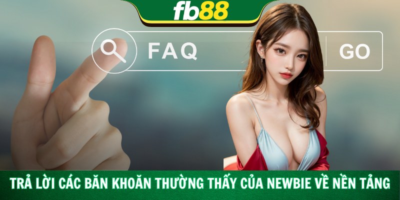 Trả lời các băn khoăn thường thấy của newbie về nền tảng