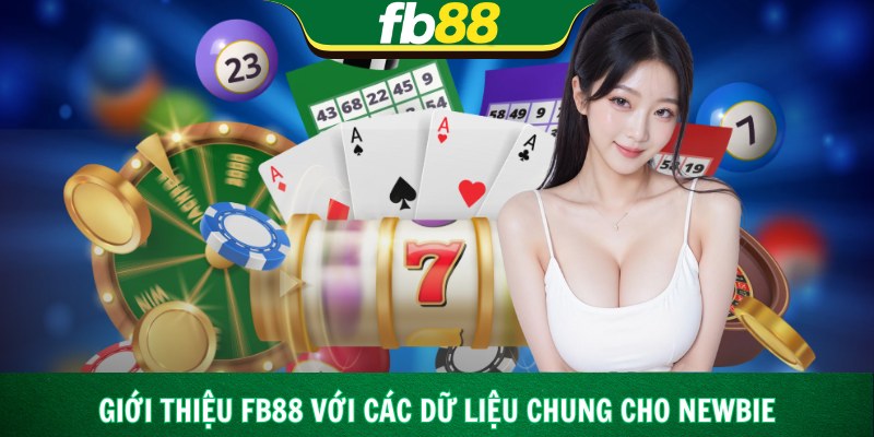 Giới thiệu Fb88 với các dữ liệu chung cho newbie