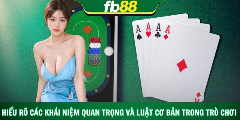 Hiểu rõ các khái niệm quan trọng và luật cơ bản trong trò chơi
