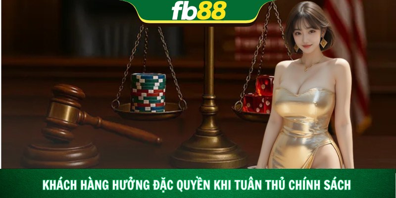 Khách hàng hưởng đặc quyền khi tuân thủ chính sách