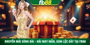 Khuyến Mãi Sòng Bài – Hái May Mắn, Gom Lộc Dày Tại Fb88