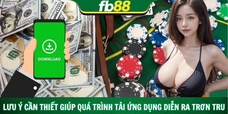 Lưu ý cần thiết giúp quá trình tải ứng dụng diễn ra trơn tru